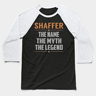 SHAFFER The Name The Myth The Legend Baseball T-Shirt